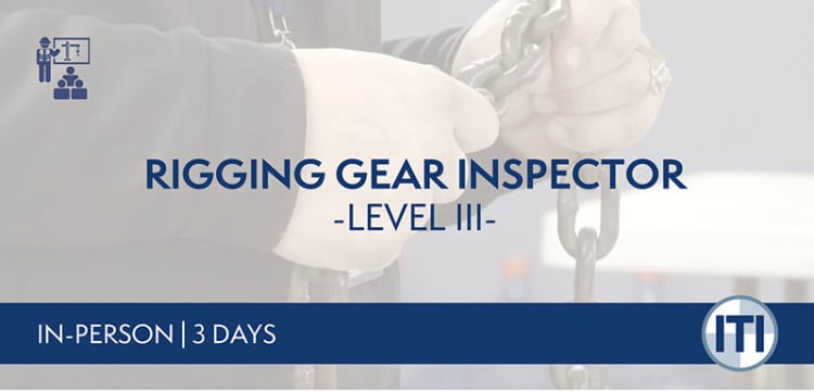 ITI's Rigging Gear Inspector Level 3 ILT Course