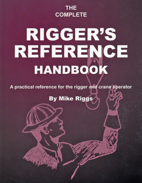 The Complete Rigger's Reference Handbook