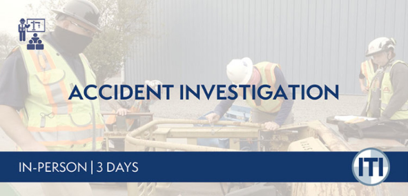 Accident Investigation ILT course from ITI