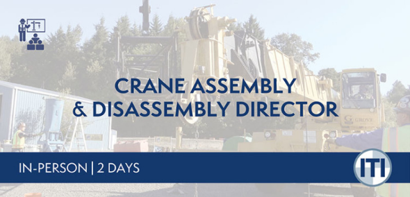 ITI's Crane Assembly and Disassembly Director ILT course