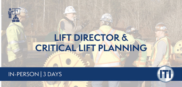ITI's Lift Director training with Critical Lift Planning