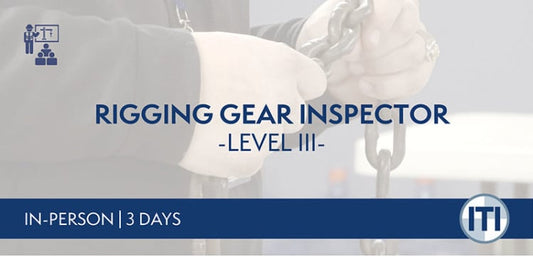 ITI's Rigging Gear Inspector Level 3 ILT Course