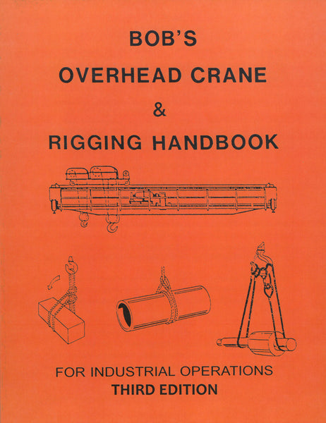 Bob's Overhead Crane & Rigging Handbook